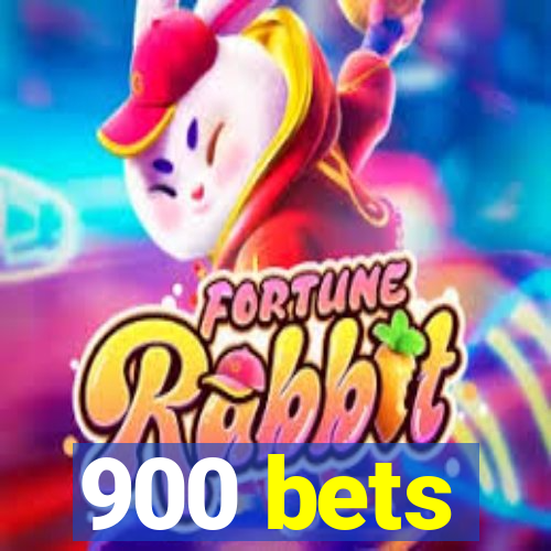 900 bets